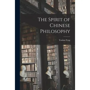The Spirit of Chinese Philosophy (Youlan 1895-1990 Feng)(Brožovaná)