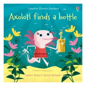 Cizojazyčná kniha Axolotl finds a bottle (Lesley Sims)(Brožovaná)