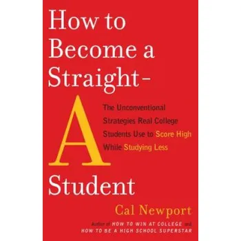 How to Become a Straight-A Student (Cal Newport)(Brožovaná)