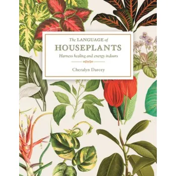 Cizojazyčná kniha The Language of Houseplants: Harness Healing and Energy in the Home (Brožovaná)