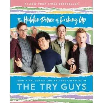 Cizí jazyk The Hidden Power of F*cking Up (The Try Guys,Keith Habersberger,Zach Kornfeld)(Pevná)