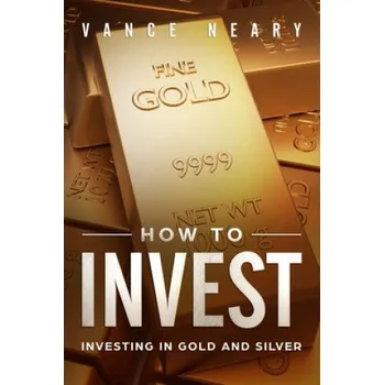 Cizojazyčná kniha How to invest: Investing in gold and silver (Vance Neary)(Brožovaná)