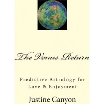 Kniha The Venus Return: Predictive Astrology for Love & Enjoyment (Justine S. Canyon)(Brožovaná)