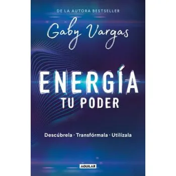 Cizojazyčná kniha Energía: Tu Poder: Descúbrela, Transformarla, Utilízala / Energy: Your Power: Discover It, Transform It, Use It (Gaby Vargas)(Brožovaná)