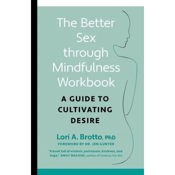 Cizojazyčná kniha Better Sex through Mindfulness-The At-Home Guide to Cultivating Desire (Brožovaná)