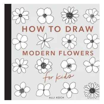 Cizojazyčná kniha How to Draw Modern Flowers for Kids (Paige Tate & Co)(Brožovaná)