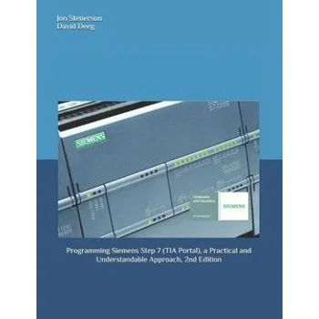 Cizojazyčná kniha Programming Siemens Step 7 (TIA Portal), a Practical and Understandable Approach, 2nd Edition (David Deeg,Jon Stenerson)(Brožovaná)