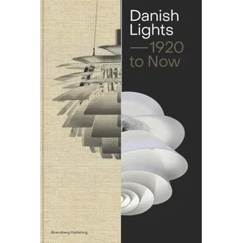 Populárně naučná literatura pro dospělé Danish Lights: 1920 to Now (Malene Lytken)(Pevná)