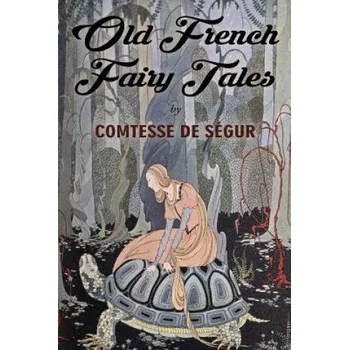 Učebnice Old French Fairy Tales: Illustrated (Comtesse De Segur,Virginia Frances Sterrett)(Brožovaná)