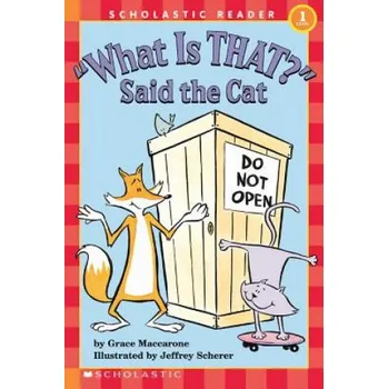 Cizojazyčná kniha "What Is That?" Said the Cat (Scholastic Reader, Level 1) (Grace MacCarone,Jeffrey Scherer,Jeffrey Scherer)(Brožovaná)