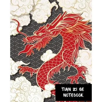 Cizojazyčná kniha Tian Zi GE Notebook: Special Paper to Practice Chinese Lettering - Chinese Character Handwriting - Writing Book - Tianzige Workbook. (Inspired Writing)(Brožovaná)