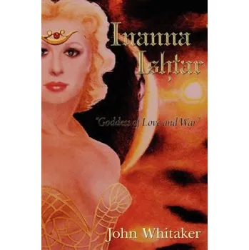 Učebnice Inanna/Ishtar: Goddess of Love and War (John Whitaker)(Brožovaná)
