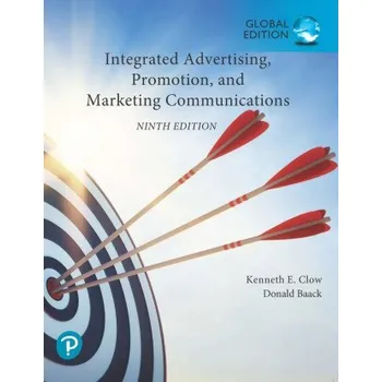 Integrated Advertising, Promotion, and Marketing Communications, Global Edition (Kenneth Clow,Donald Baack)(Brožovaná)