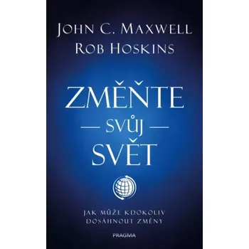 Osobní rozvoj Změňte svůj svět (John C Maxwell, 2021)