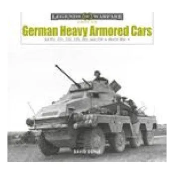Cestování German Heavy Armored Cars: Sd.Kfz. 231, 232, 233, 263, and 234 in World War II (DOYLE DAVID)(Pevná)