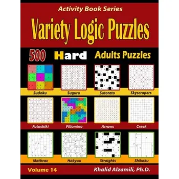 Cizojazyčná kniha Variety Logic Puzzles: 500 Hard Adults Puzzles (Suguru, Futoshiki, Arrows, Mathrax, Hakyuu, Straights, Fillomino, Sudoku, Sutoreto, Skyscrape (Khalid Alzamili)(Brožovaná)