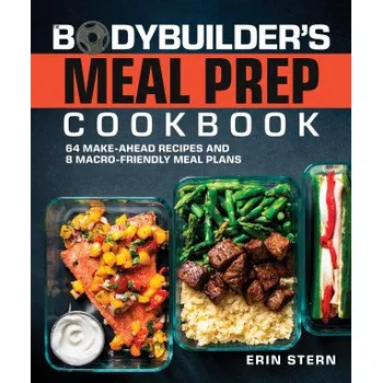 The Bodybuilder's Kitchen Meal Prep Cookbook: Delicious Recipes and Muscle-Building Meal Plans (STERN ERIN)(Brožovaná)