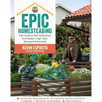 Cizojazyčná kniha Epic Homesteading: Your Guide to Self-Sufficiency on a Modern, High-Tech, Backyard Homestead (Brožovaná)