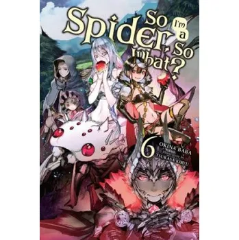 So I'm a Spider, So What?, Vol. 6 (light novel) (Okina Baba)(Brožovaná)