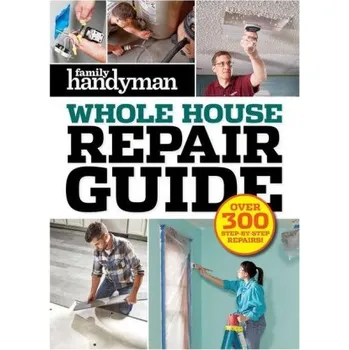 Cizojazyčná kniha Family Handyman Whole House Repair Guide: Over 300 Step-By-Step Repairs (Pevná)