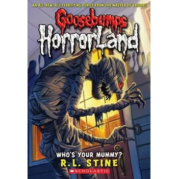 Cizojazyčná kniha Who's Your Mummy? (Goosebumps Horrorland #6) (R L Stine)(Brožovaná)