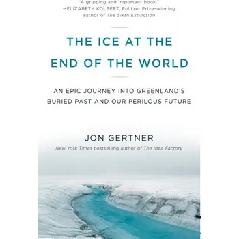 Cizojazyčná kniha Ice at the End of the World (JON GERTNER)(Brožovaná)