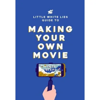 Cizojazyčná kniha Little White Lies Guide to Making Your Own Movie (Little White Lies)(Pevná)