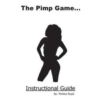 Kniha The Pimp Game: Instructional Guide (New Edition) (Mickey Royal)(Brožovaná)