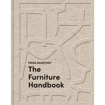 Umění The Furniture Handbook: A Guide to Choosing, Arranging, and Caring for the Objects in Your Home (RAMSTEDT FRIDA)(Pevná)