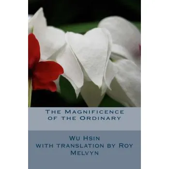 Kniha The Magnificence of the Ordinary (Wu Hsin,Roy Melvyn)(Brožovaná)