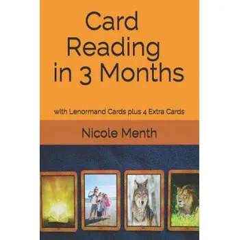 Cizí jazyk Card Reading in 3 Months: with Lenormand Cards plus 4 Extra Cards (Nicole Menth)(Brožovaná)