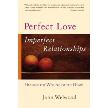 Perfect Love, Imperfect Relationships (John Welwood)(Brožovaná)