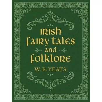 Pohádka Irish Fairy Tales and Folklore (W. B. Yeats)(Pevná)