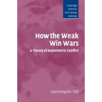 How the Weak Win Wars (Ivan M. Arreguin-Toft)(Brožovaná)