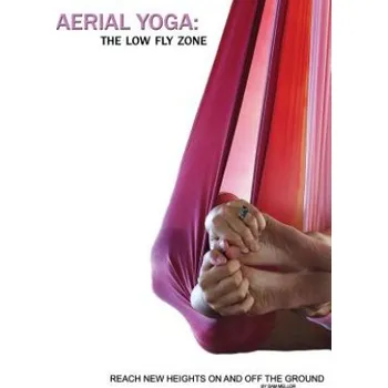 Aerial Yoga: The Low Fly Zone (Jenya Kushnir,Samantha Mellor)(Brožovaná)