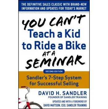 Učebnice You Can't Teach a Kid to Ride a Bike at a Seminar, 2nd Edition: Sandler Training's 7-Step System for Successful Selling (David Sandler)(Pevná)