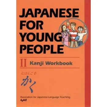 Cizojazyčná kniha Japanese For Young People Ii Kanji Workbook (The Association for Japanese Language Teaching)(Brožovaná)