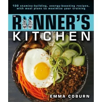 Cizojazyčná kniha The Runner's Kitchen: 100 Stamina-Building, Energy-Boosting Recipes, with Meal Plans to Maximize Your (Brožovaná)