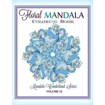 Cizojazyčná kniha Floral MANDALA: Coloring Book: Mandala Wonderland Series (Creative World Advan Kids and Grown-Ups)(Brožovaná)