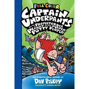 Captain Underpants and the Preposterous Plight of the Purple Potty People: Color Edition (Captain Underpants #8) (Dav Pilkey)(Pevná)