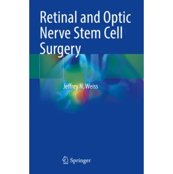 Cizojazyčná kniha Retinal and Optic Nerve Stem Cell Surgery (Jeffrey N. Weiss)(Brožovaná)
