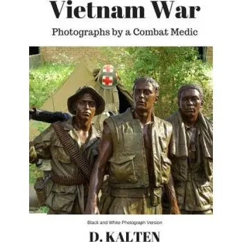 Kniha Vietnam War: Photographs by a Combat Medic Black & White Photograph Version (D M Kalten,M C Kraft)(Brožovaná)