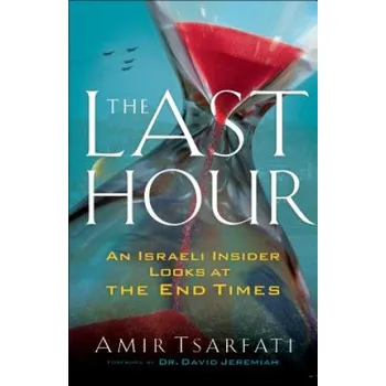 Last Hour - An Israeli Insider Looks at the End Times (Amir Tsarfati)(Brožovaná)