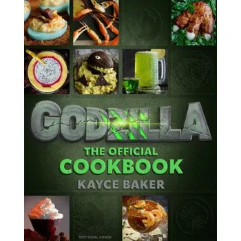 Godzilla: The Official Cookbook (Kayce Baker)(Pevná)