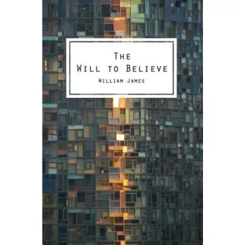 Cizí jazyk The Will To Believe: And Other Essays In Popular Philosophy (William James)(Brožovaná)