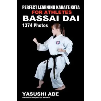 Cizí jazyk Perfect Learning Karate Kata For Athletes: Bassai dai: To the best of my knowledge, this is the first book to focus only on karate "kata" illustrated (Yasushi Abe)(Brožovaná)