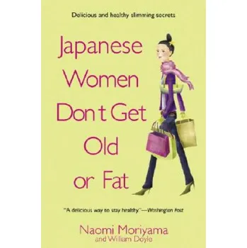 Cizojazyčná kniha Japanese Women Don't Get Old or Fat (Naomi Moriyama,William Doyle)(Brožovaná)
