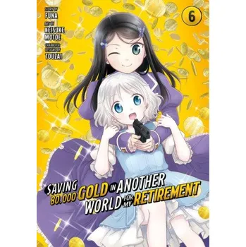 Saving 80,000 Gold in Another World for My Retirement 6 (Manga) (Funa,Tozai)(Brožovaná)