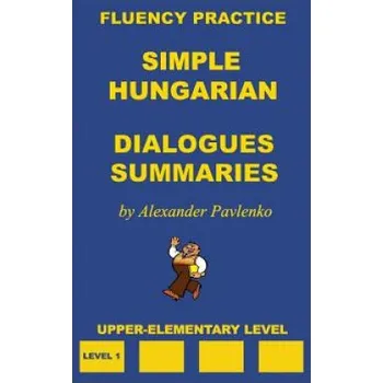 Kniha Simple Hungarian, Dialogues and Summaries, Upper-Elementary Level (Alexander Pavlenko)(Brožovaná)