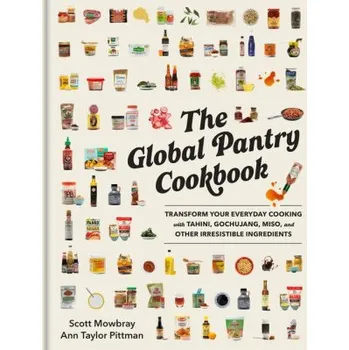 Cizojazyčná kniha The Global Pantry Cookbook: Transform Your Everyday Cooking with Tahini, Gochujang, Miso, and Other Irresistible Ingredients (Ann Taylor Pittman)(Pevná)